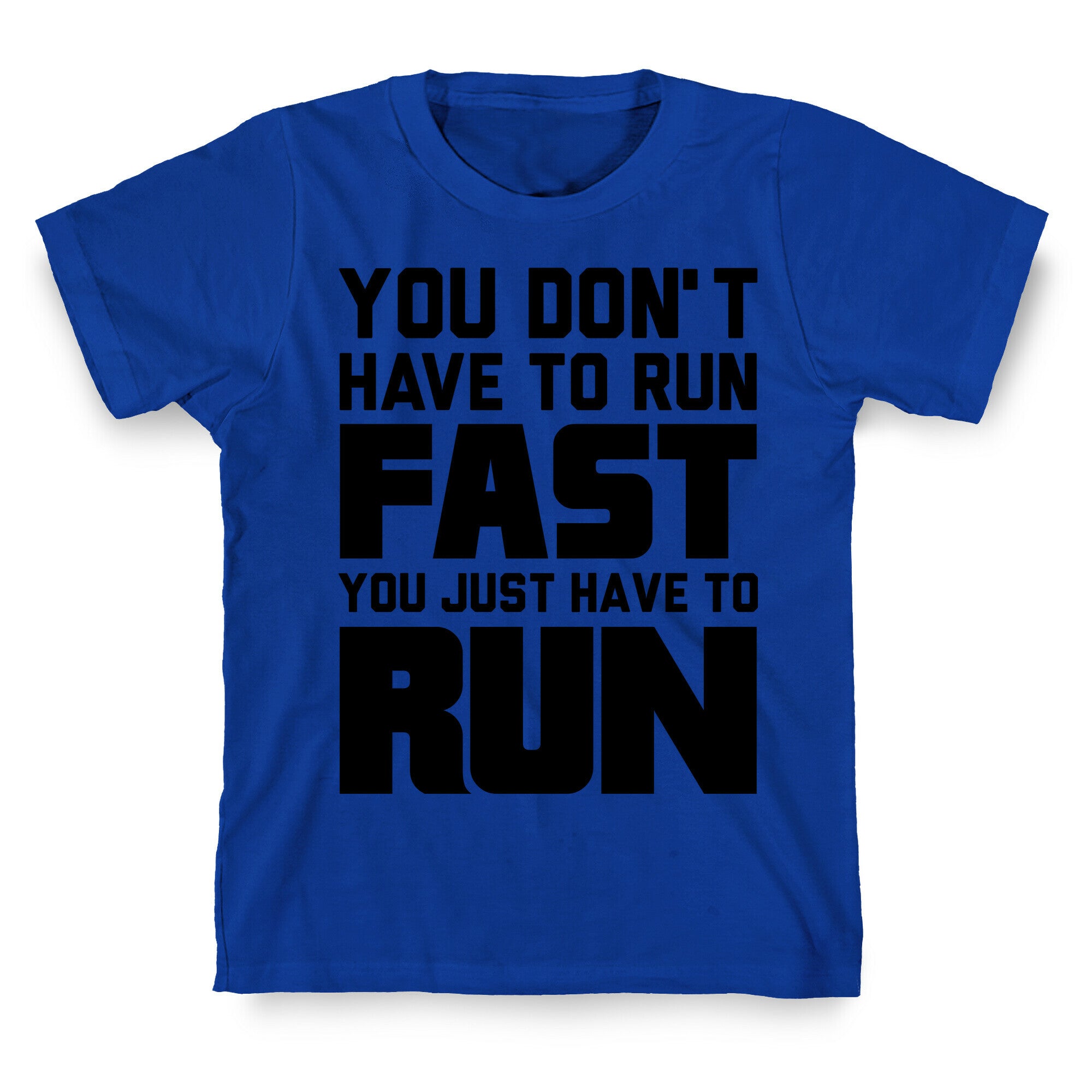 You Don't Have To Run Fast T-Shirt